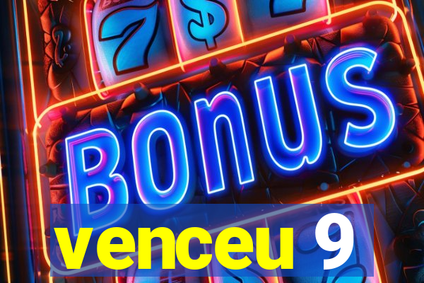 venceu 9